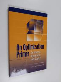 An optimization primer : on models, algorithms, and duality (ERINOMAINEN)