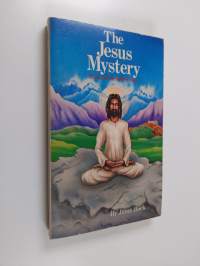 The Jesus Mystery - Of Lost Years and Unknown Travels