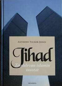 Jihad - Taistelevan islamin taustat. ( terrorismi, politiikka, islam, pyhä sota)