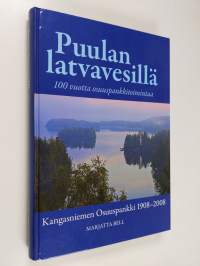 Puulan latvavesillä : 100 vuotta osuuspankkitoimintaa : Kangasniemen osuuspankki 1908-2008