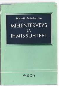Mielenterveys ja ihmissuhteetKirjaPaloheimo, MarttiWSOY 1958