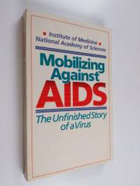 Mobilizing against AIDS : the unfinished story of a virus
