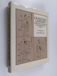 Celestial Lancets - A History and Rationale of Acupuncture and Moxa