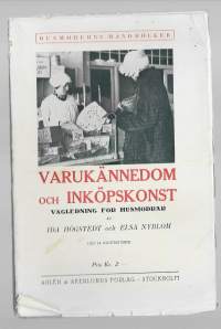 Varukännedom och inköpskonst / Ida högstedt och Elsa Nybom 1923