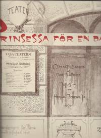 Prinsessa för en dag / Operet 3 akter af Ernst Wallmark Musik af  Herman Berens Jr