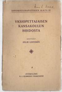 Yksiopettajaisen kansakoulun hoidostaKirjaLehtonen, Helmi LydiaGummerus 1909.