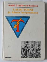 Lauri Törni ja hänen korpraalinsa : sotapäiväkirjaa ja muistelmia vuosilta 1942-1944