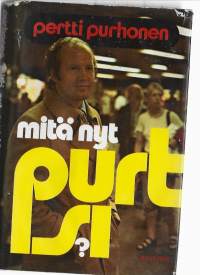 Mitä nyt, Purtsi?KirjaHenkilö Purhonen, Pertti,  Mustonen, Pertti, Weilin + Göös 1972