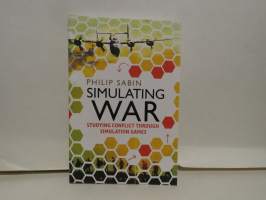 Simulating War - Studying Conflict Through Simulation Games