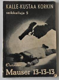 Kalle-Kustaa Korkin Seikkailuja 5	Mauser 13-13-13