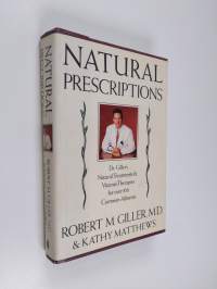Natural Prescriptions - Dr Giller&#039;s Natural Treatments &amp; Vitamin Therapies for Over 100 Commmon Ailments