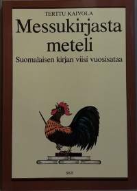 Messukirjasta meteli - Suomalaisen kirjan viisi vuosisataa. (Kirjan historia)