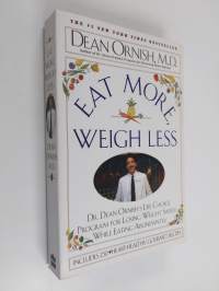 Eat More, Weigh Less - Dr. Dean Ornish&#039;s Life Choice Program for Losing Weight Safely While Eating Abundantly