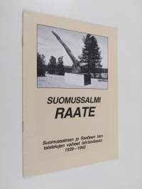 Suomussalmi Raate : Suomussalmen ja Raatteen tien taistelujen vaiheet talvisodassa 1939-1940