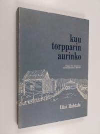 Kuu torpparin aurinko : torppari-aihe suomalaisessa kaunokirjallisuudessa 1809-1918