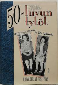 50-luvun tytöt - Katarina Haavio ja Satu Koskimies päiväkirjat 1951-1956. (Historia, muistelmat)