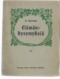 Elämänkysymyksiä yksinkertaisia varten. 2.KirjaHenkilö Meurman, Agathon, 1826-1909Werner Söderström Osakeyhtiö 1907.