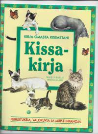 Kissakirja : kirja omasta kissastaniMy catTäyttämätönBaillie, Marilyn ; Clark, Brenda ; Henkilö Itkonen, Mirja, 1956-Kolibri 1996.