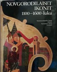 Novgorodilaiset ikonit 1100-1600-luku. (Ikonikirja, ikonitaide, kultuurihistoria)
