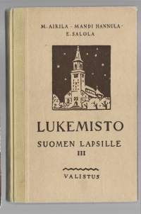 Lukemisto Suomen lapsille. 3KirjaHenkilö Salola, Eero, 1902-1989 ; Henkilö Hannula, Mandi, 1880-1952Valistus 1945.