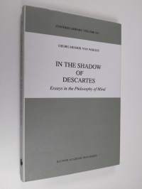 In the Shadow of Descartes - Essays in the Philosophy of Mind