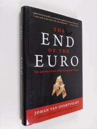 The end of the euro : the uneasy future of the European Union