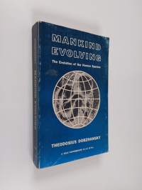 Mankind evolving : the evolution of the human species