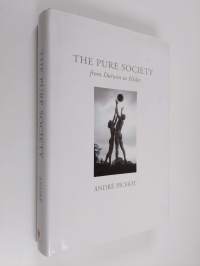 The pure society : from Darwin to Hitler