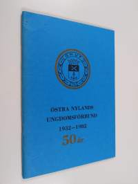 Östra Nylands ungdomsförbund 1932-1982, 50 år