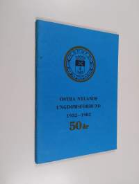 Östra Nylands ungdomsförbund 1932-1982 : 50 år