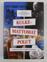 Kulkemattomat polut : mahdollinen Suomen historia (UUSI)