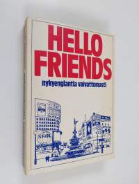 Hello, friends! : nykyenglantia vaivattomasti