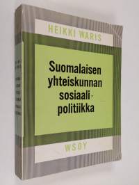 Suomalaisen yhteiskunnan sosiaalipolitiikka : Johdatus sosiaalipolitiikkaan
