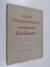 Kuusi Vuosikymmentä suomalaista kirjallisuutta - Kustannusosakeyhtiö Otava 1890-1950