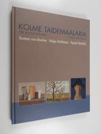 Kolme taidemaalaria = Tre konstmålare = Three painters : Tuomas von Boehm, Helge Dahlman, Tapani Raittila