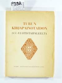 Turun kirjapainotaidon 300-vuotistaipaleelta 1642-1942