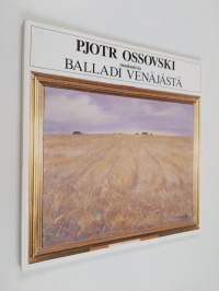 Balladi Venäjästä : maalauksia = Ballada o Rossii = The ballad of Russia : paintings