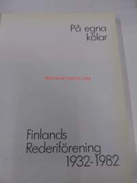 På egna kölar. Finlands Rederiförening 1932-1982