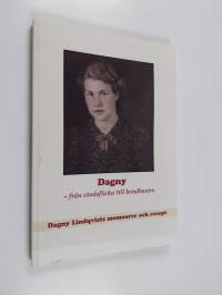 Dagny : från stadsflicka till bondhustru : Dagny Lindqvists memoarer och recept