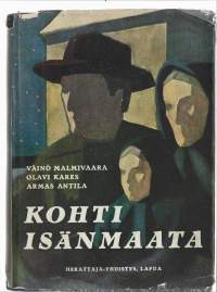 Kohti isänmaata/Malmivaara, Väinö,  Kares, Olavi, Antila, Armas, Herättäjä-yhdistys 1952..