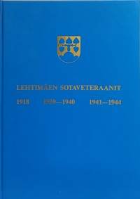 Lehtimäen sotaveteraanit 1918,  1939-1940,  1941-1944. (Sotahistoria, hakuteos)