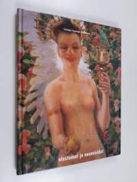 Alastomat ja naamioidut : naisen kuva suomalaisessa taiteessa = Nakna och maskerade : kvinnobilden i den finska konsten = The nude and the masked : images of woma...