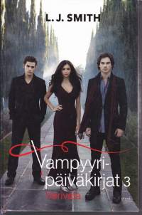 Vampyyripäiväkirjat 3 - Verivala. (Fantasiaromaani), 2011. 1.p. Vampyyripäiväkirjojen kolmas osa hyytää veren.