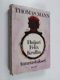 Huijari Felix Krullin tunnustukset : romaani