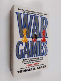 War Games - Inside the Secret World of the Men who Play at World War III