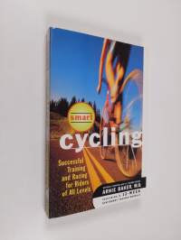 Smart Cycling - Successful Training and Racing for Riders of All Levels (ERINOMAINEN)