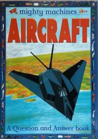 Mighty Machines - Aircraft. A Question and Answer book. (Nuortenkirja, lentokoneet)
