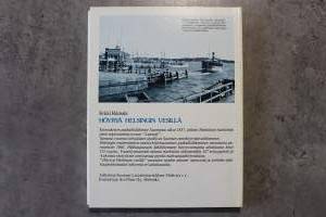 Höyryä Helsingin vesillä : pääkaupungin paikallisliikenteen höyryveneitä ja saaristoreittien matkustajahöyrylaivoja