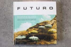 Futuro: tulevaisuuden talo menneisyydestä : tomorrow&#039;s house from yesterday