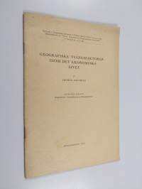 Geografiska tvångsfaktorer inom det ekonomiska livet : föredrag vid Handelshögskolans vid Åbo akademi inskription den 9 september 1940 (tekijän omiste)